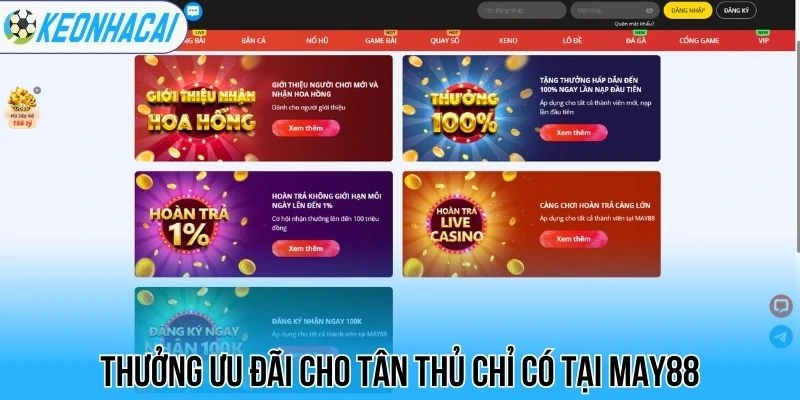 Thưởng ưu đãi cho tân thủ chỉ có tại May88