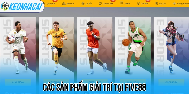 Các sản phẩm giải trí tại Five88