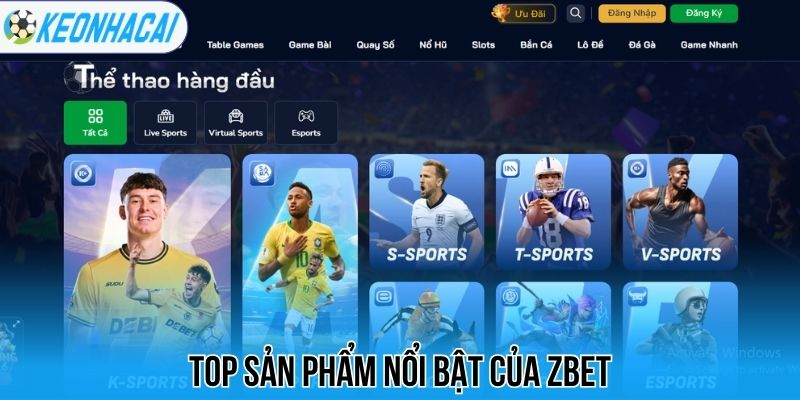 Top sản phẩm nổi bật của Zbet