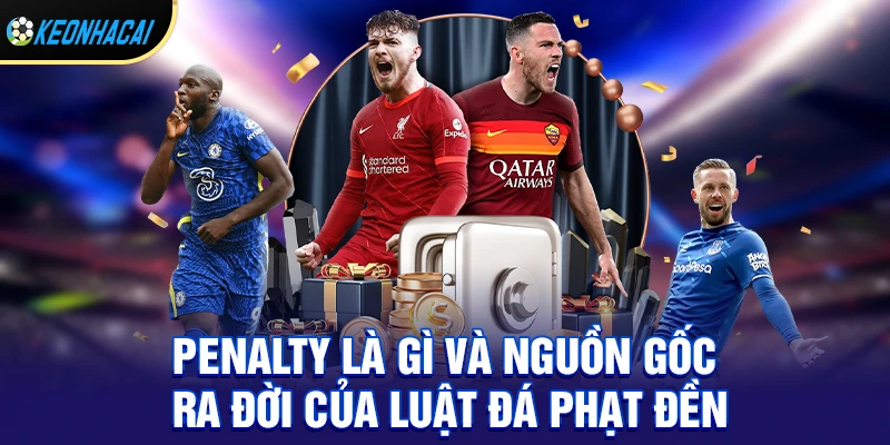 Penalty là gì? Bí Mật Đằng Sau Quả Phạt Đền 11m Quyết Định Mọi Trận Cầu