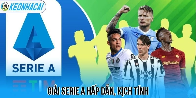 Giải Serie A hấp dẫn, kịch tính
