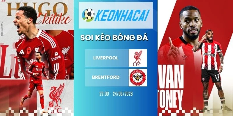 Kèo nhà cái Liverpool vs Brentford - NHA, 24/05/2026