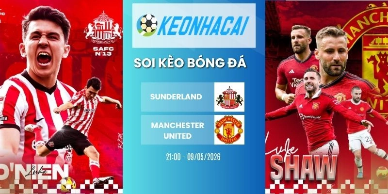Kèo nhà cái Sunderland vs Manchester United - NHA, 09/05/2026