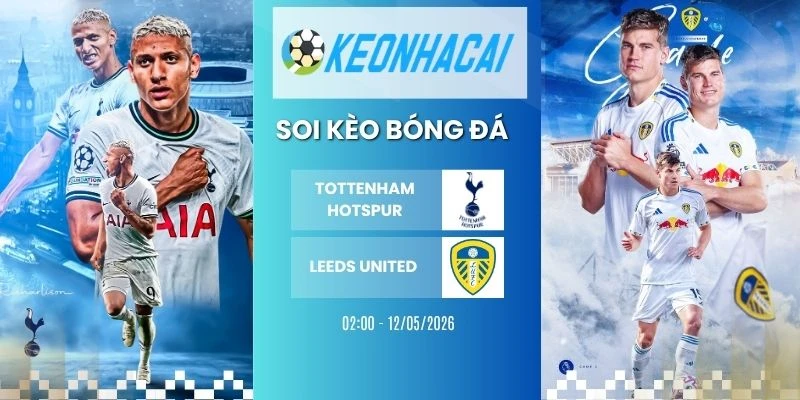 Kèo nhà cái Tottenham Hotspur vs Leeds United - NHA, 12/05/2026