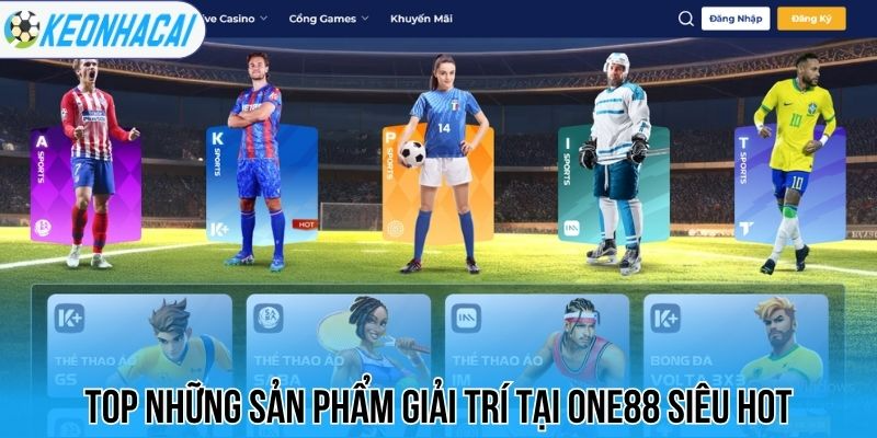 One88 - Nhà Cái Cung Cấp Kèo Bóng Đá Xanh Chín, Nhanh Chóng 1 Top những sản phẩm giải trí tại One88 siêu hot