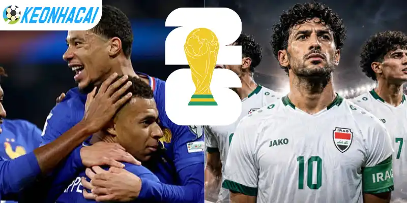 Cập nhật kèo nhà cái trận giữa Pháp vs Iraq