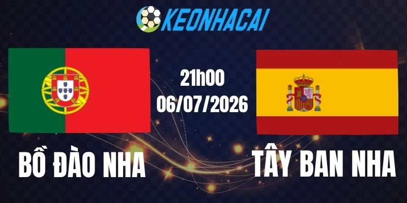 Soi kèo nhà cái Bồ Đào Nha vs Tây Ban Nha - Vòng 16 đội World Cup 21h00 06/07/2026
