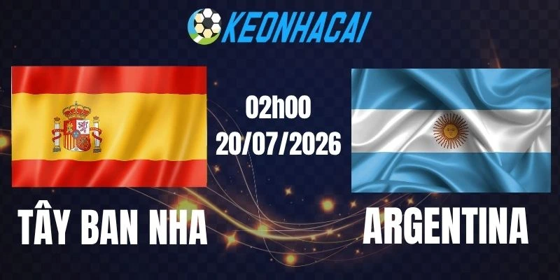 Soi kèo nhà cái Tây Ban Nha vs Argentina - Chung kết World Cup 02h00 ngày 20/07/2026