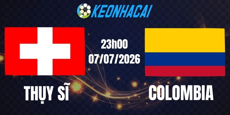Soi  kèo nhà cái Thụy Sĩ vs Colombia - Vòng 16 đội World Cup 23h00 07/07/2026